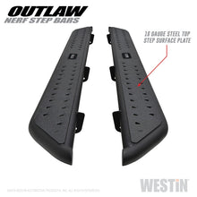 Load image into Gallery viewer, Westin 14-18 Chevrolet/GMC Silverado/Sierra 1500 CrewCab 15-19 2500/3500CrewCab Outlaw Nerf Step Bar